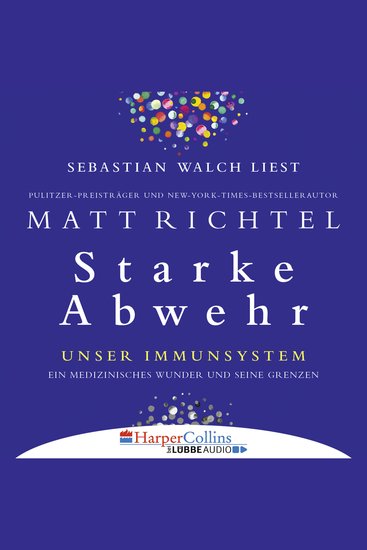 Starke Abwehr - Unser Immunsystem: Ein medizinisches Wunder und seine Grenzen - Ungekürzt - cover