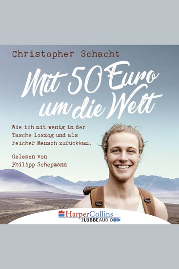 Mit 50 Euro um die Welt - Wie ich mit wenig in der Tasche loszog und als reicher Mensch zurückkam - Ungekürzt - cover