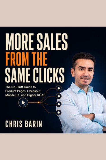 More Sales from the Same Clicks - The No-Fluff Guide to Product Pages Checkout Mobile UX and Higher ROAS - cover