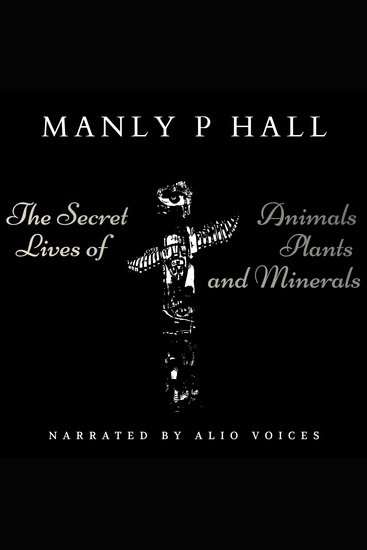 Manly P Hall's The Secret Lives of Animals Plants and Minerals - Evolution of Life in Nature - cover