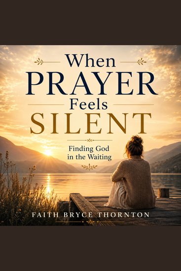 When Prayer Feels Silent - Finding God in the Waiting - cover