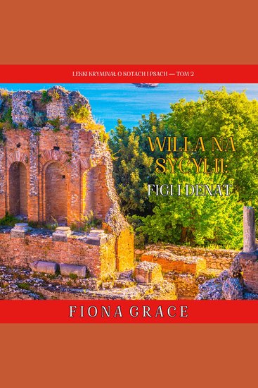 Willa na Sycylii: Figi i denat (Lekki kryminał o kotach i psach — Tom 2) - Cyfrowa narracja przy użyciu syntezowanego głosu - cover