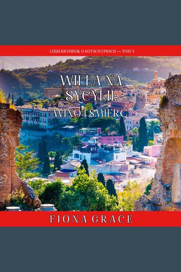 Willa na Sycylii: Wino i śmierć (Lekki kryminał o kotach i psach — Tom 3) - Cyfrowa narracja przy użyciu syntezowanego głosu - cover