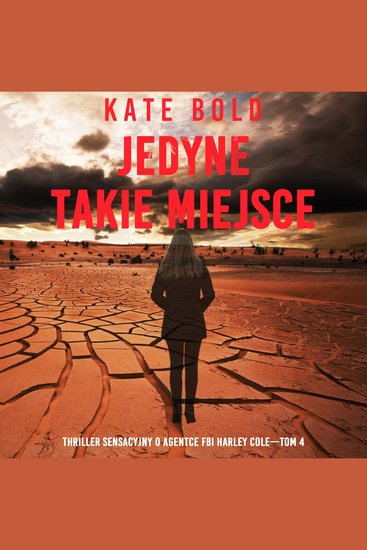 Jedyne takie miejsce (Thriller sensacyjny o agentce FBI Harley Cole—Tom 4) - Cyfrowa narracja przy użyciu syntezowanego głosu - cover
