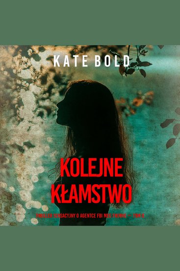 Kolejne kłamstwo (Thriller sensacyjny o agentce FBI Meg Thorne — Tom 6) - Cyfrowa narracja przy użyciu syntezowanego głosu - cover