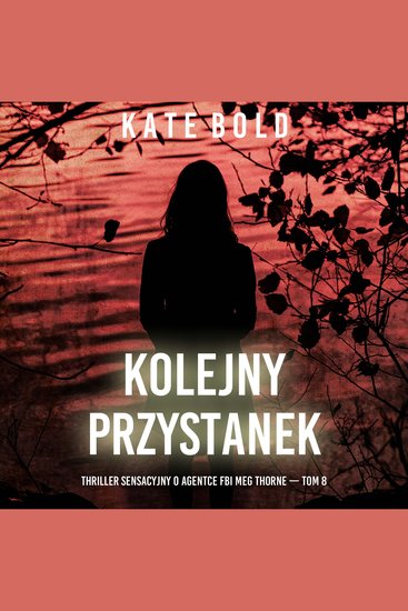Kolejny przystanek (Thriller sensacyjny o agentce FBI Meg Thorne — Tom 8) - Cyfrowa narracja przy użyciu syntezowanego głosu - cover