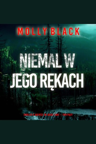 Niemal w jego rękach (Thriller o agentce FBI Grace Ford — Tom piąty) - Cyfrowa narracja przy użyciu syntezowanego głosu - cover