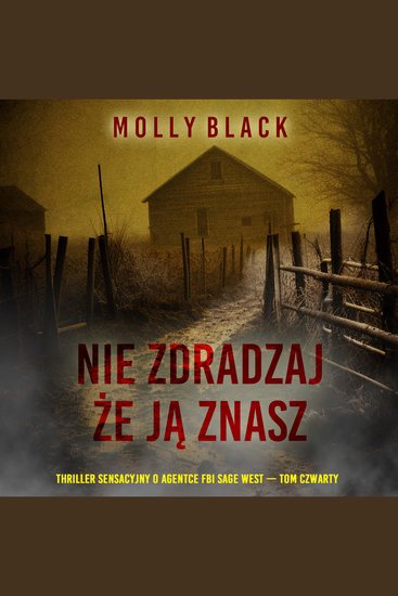 Nie zdradzaj że ją znasz (Thriller sensacyjny o agentce FBI Sage West — Tom czwarty) - Cyfrowa narracja przy użyciu syntezowanego głosu - cover