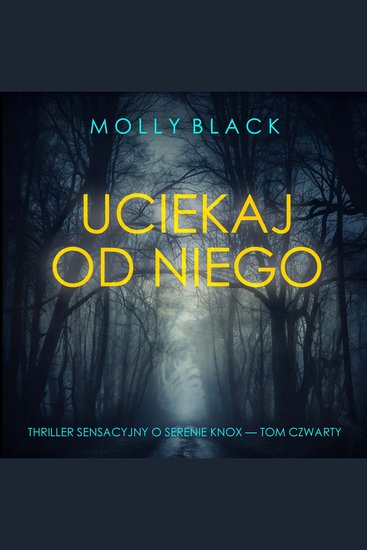 Uciekaj od niego (Thriller sensacyjny o Serenie Knox — Tom czwarty) - Cyfrowa narracja przy użyciu syntezowanego głosu - cover