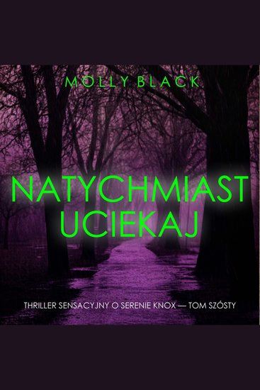 Natychmiast uciekaj (Thriller sensacyjny o Serenie Knox — Tom szósty) - Cyfrowa narracja przy użyciu syntezowanego głosu - cover