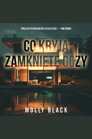 Co kryją zamknięte oczy (Thriller psychologiczny o Elise Close — Tom siódmy) - Cyfrowa narracja przy użyciu syntezowanego głosu - cover