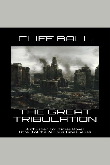The Great Tribulation - A Christian End Times Novel - cover