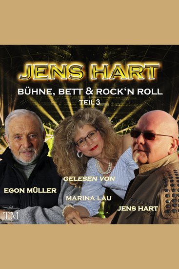 Bühne Bett & Rock'n Roll Teil 3 - Gelesen von Jens Hart Egon Müller und Marina Lau - cover