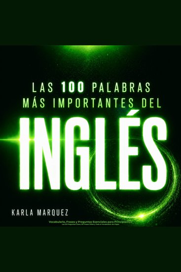 Las 100 Palabras Más Importantes del Inglés - Vocabulario Frases y Preguntas Esenciales para Principiantes – Las 20 Preguntas Clave 50 Frases Útiles y Todo el Vocabulario de Viajes - cover
