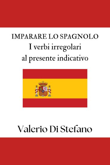Imparare lo spagnolo I verbi irregolari al presente indicativo - cover