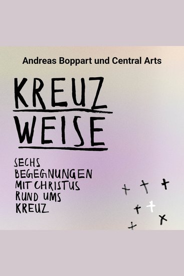 Kreuzweise - Sechs Begegnungen mit Christus rund ums Kreuz - cover