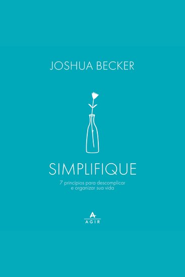 Simplifique - 7 princípios para descomplicar e organizar sua vida - cover