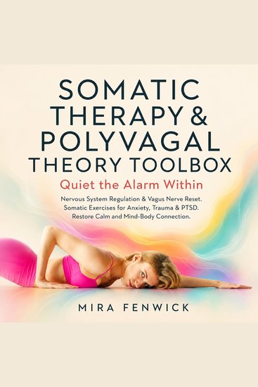 Somatic Therapy & Polyvagal Theory Toolbox — Quiet the Alarm Within - Nervous System Regulation & Vagus Nerve Reset Somatic Exercises for Anxiety Trauma & PTSD Restore Calm and Mind-Body Connection - cover