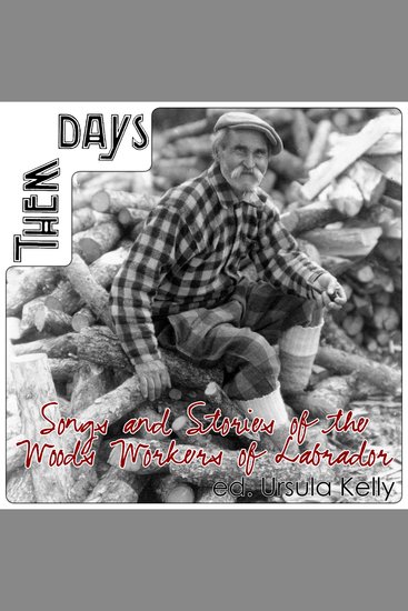 Them Days 452 - Songs and Stories of the Woods Workers of Labrador - cover