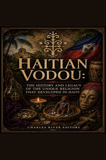 Haitian Vodou: The History and Legacy of the Unique Religion that Developed in Haiti - cover
