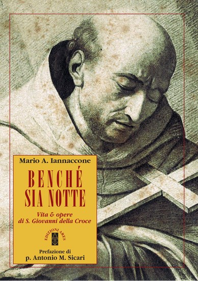 Benché sia notte - Vita & opere di S Giovanni della Croce - cover