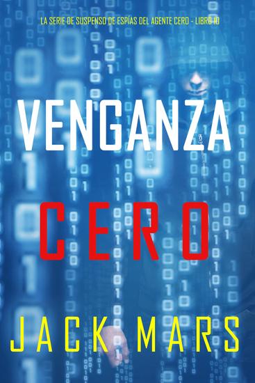 Venganza Cero (La serie de suspenso de espías del agente Cero- Libro 10) - cover