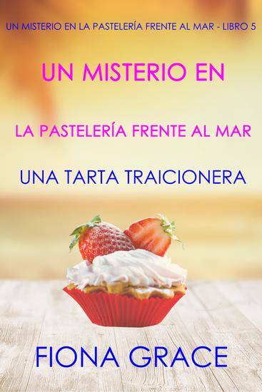 Un misterio en la pastelería frente al mar: una tarta traicionera (Un misterio en la pastelería frente al mar - Libro 5) - cover