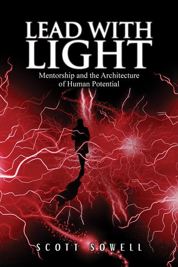 Lead with Light - Mentorship and the Architecture of Human Potential - cover