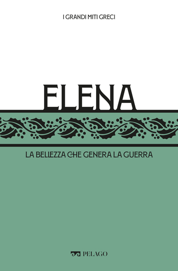 Elena - La bellezza che genera la guerra - cover