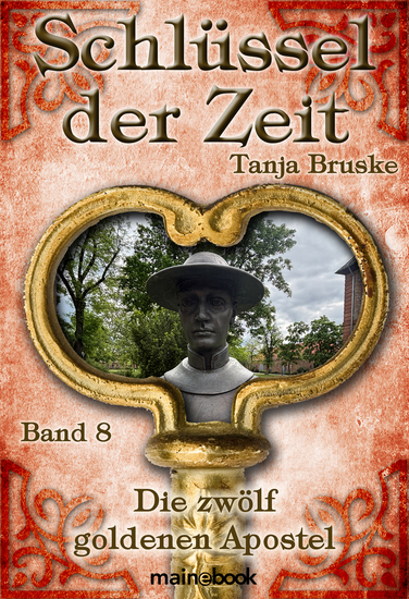 Schlüssel der Zeit - Band 8: Die zwölf goldenen Apostel - Histo-Fantasy-Serie - cover