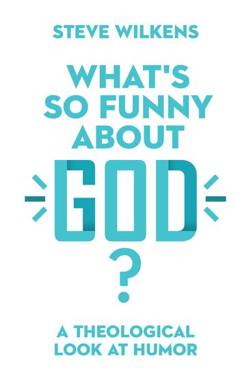 What's So Funny About God? - A Theological Look at Humor - cover