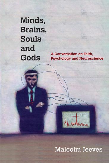 Minds Brains Souls and Gods - A Conversation on Faith Psychology and Neuroscience - cover