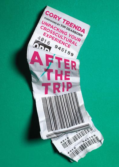 After the Trip - Unpacking Your Crosscultural Experience - cover