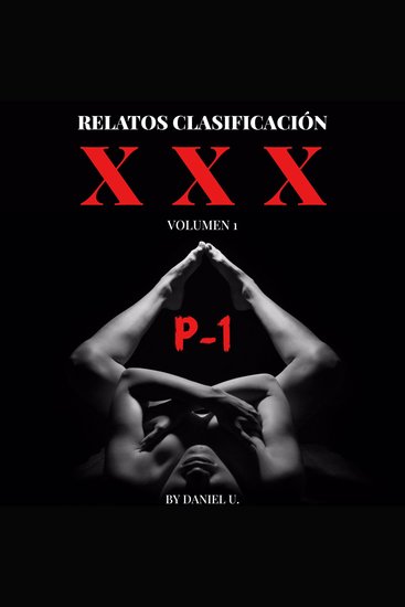 Relatos Clasificación XXX - Volumen 1 - Parte 1 - 3 Cuentos Explícitos - cover