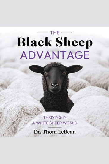 The Black Sheep Advantage - Thriving in a White Sheep World - cover