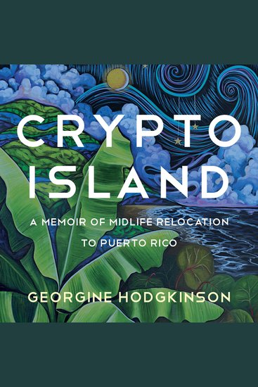 Crypto Island - A Memoir of Midlife Relocation to Puerto Rico - cover