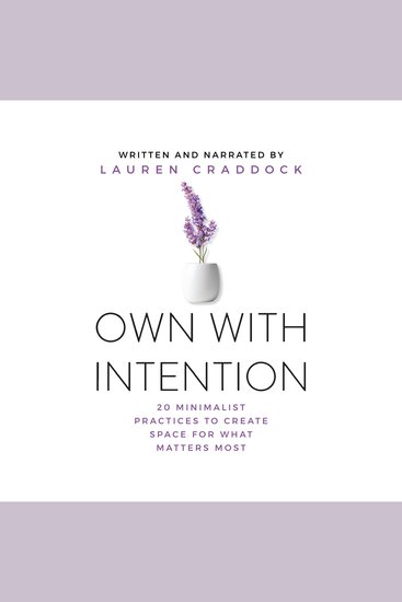 OWN WITH INTENTION - 20 Minimalist Practices to Create Space for What Matters Most - cover
