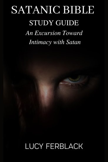 SATANIC BIBLE STUDY GUIDE - An Excursion Toward Intimacy with Satan - cover