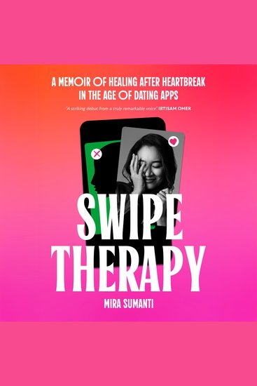 Swipe Therapy - A Memoir of Healing After Heartbreak in the Age of Dating Apps - cover