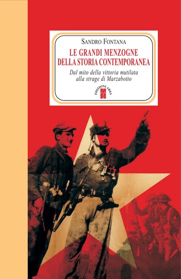 Le grandi menzogne della storia contemporanea - Dal mito della vittoria mutilata alla strage di Marzabotto - cover