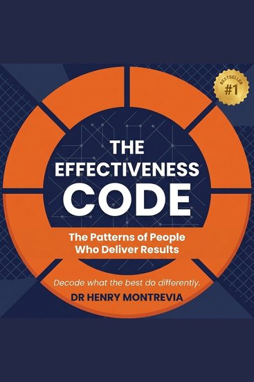 The Effectiveness Code - The Patterns of People Who Deliver Results - cover