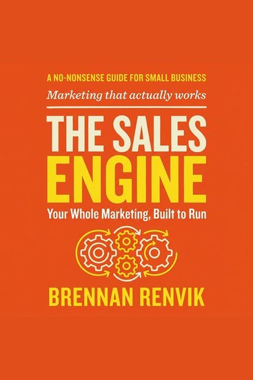 The Sales Engine - Your Whole Marketing Built to Run - cover