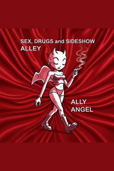 Sex Drugs and Sideshow Alley - Not Bad just a bit Naughty! - cover