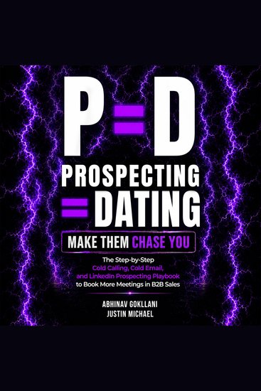 P = D: Prospecting = Dating Make Them Chase You - The Step-by-Step Cold Calling Cold Email and Linkedin Prospecting Playbook to Book More Meetings in B2B Sales - cover