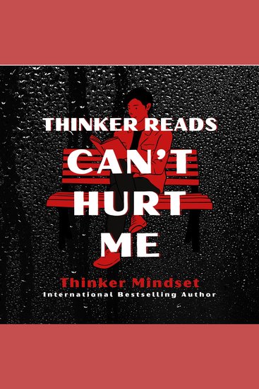 Thinker Reads Can't Hurt Me - How to Build Mental Toughness Take Radical Accountability and Rebuild Your Life When It All Falls Apart - cover
