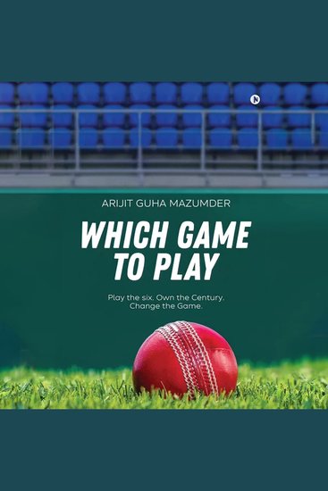 Which Game to Play - Play the six Own the Century Change the Game - cover