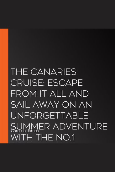 Canaries Cruise The: Escape from it all and sail away on an unforgettable summer adventure with the No1 bestseller new for 2027 (Cruise Escapes Book 4) - cover