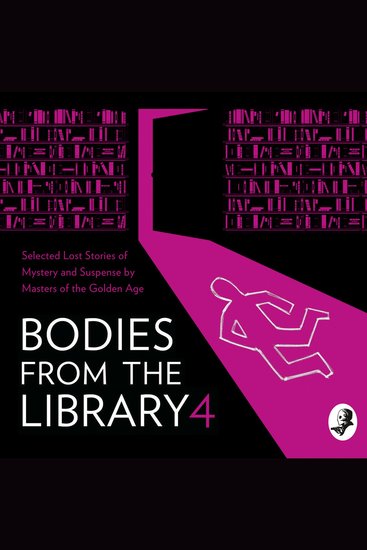Bodies from the Library 4: Selected Lost Stories of Mystery and Suspense by Masters of the Golden Age - cover
