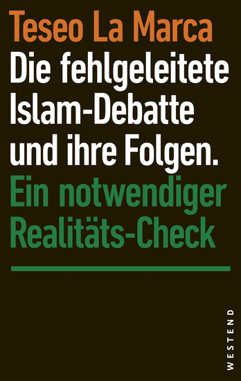 Die fehlgeleitete Islam-Debatte und ihre Folgen - Ein notwendiger Realitäts-Check - cover