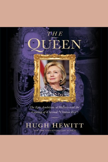 The Queen - The Epic Ambition of Hillary and the Coming of a Second "Clinton Era" - cover